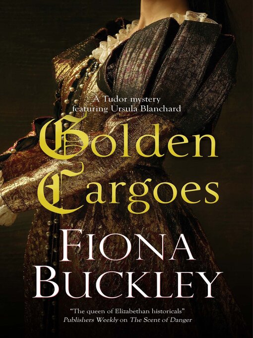 Title details for Golden Cargoes by Fiona Buckley - Available